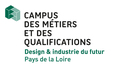 CAMPUS DES MÉTIERS ET DES QUALIFICATIONS DESIGN & INDUSTRIE DU FUTUR PAYS DE LA LOIRE